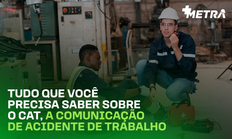 Tudo que você precisa saber sobre o CAT, a Comunicação de Acidente de Trabalho